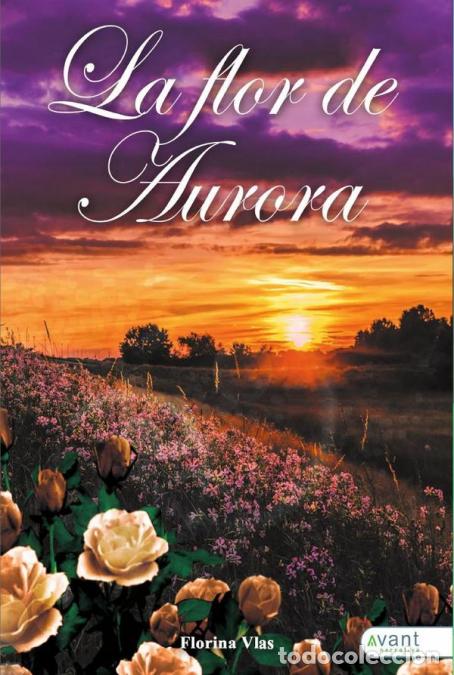 Livros: La flor de Aurora - Florina Vlas