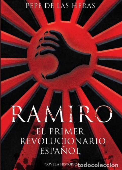 Libros: Ramiro, el primer revolucionario espa&ntilde;ol - Pepe de las Heras,Pepe de las Heras
