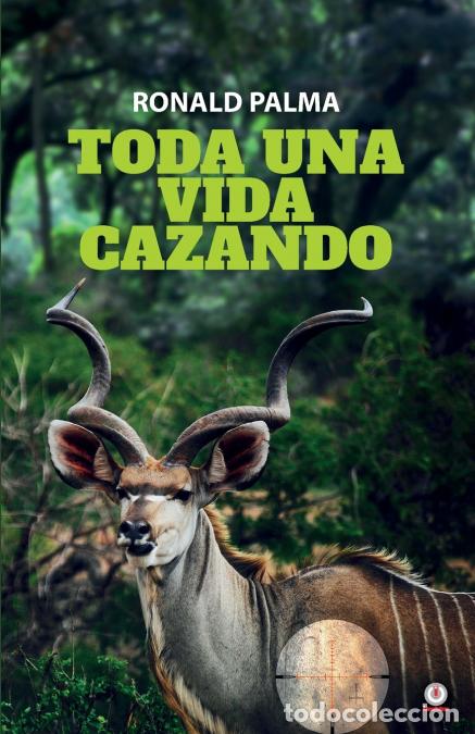 Libri: Toda una vida cazando - Ronald Palma