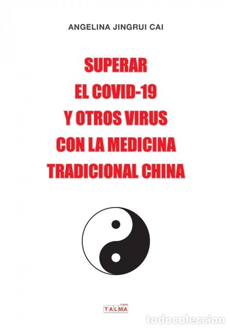 Libri: SUPERAR EL COVID-19 Y OTROS VIRUS CON LA MEDICINA TRADICIONAL CHINA - El secreto de China para deten