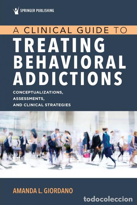 Libri: A Clinical Guide to Treating Behavioral Addictions - Amanda L. PhD LPC Giordano
