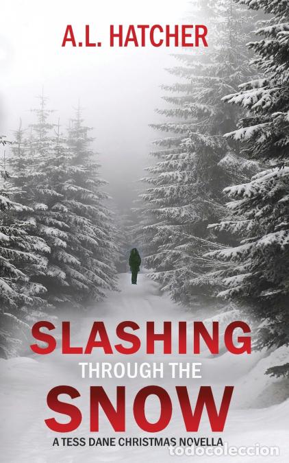 Livros: Slashing Through the Snow - A Tess Dane Christmas Novella (Book 3.5) - A.L. Hatcher
