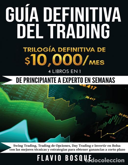 Libri: Gu&iacute;a Definitiva del Trading - &iexcl;De Principiante a Experto en semanas! 4 Libros en 1: Swing Trading,