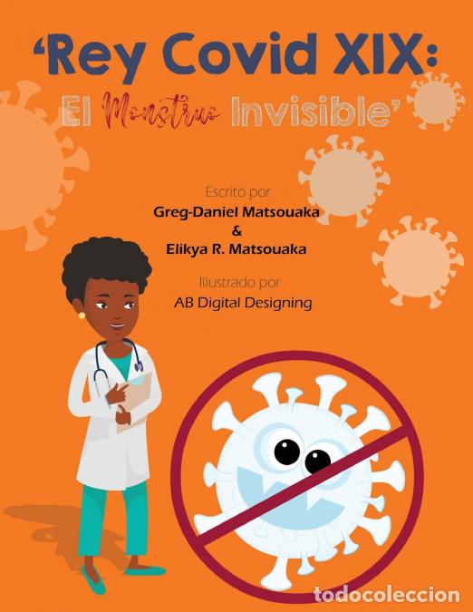 B&uuml;cher: ?Rey Covid XIX - El Monstruo Invisible? - Greg-Daniel Matsouaka,Elikya R Matsouaka,AB Digital Design