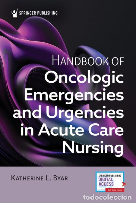 Libri: Handbook of Oncologic Emergencies and Urgencies in Acute Care Nursing - Katherine L. MSN ANP BC BMTC