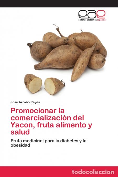 books: Promocionar la comercializaci&oacute;n del Yacon, fruta alimento y salud - Jose Arrobo Reyes