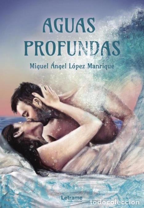 Libros: Aguas profundas - Miguel &Aacute;ngel L&oacute;pez Manrique