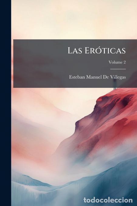 Libri: Las Er&oacute;ticas - Y Traduccion De Boecio; Volume 2 - Esteban Manuel de Villegas