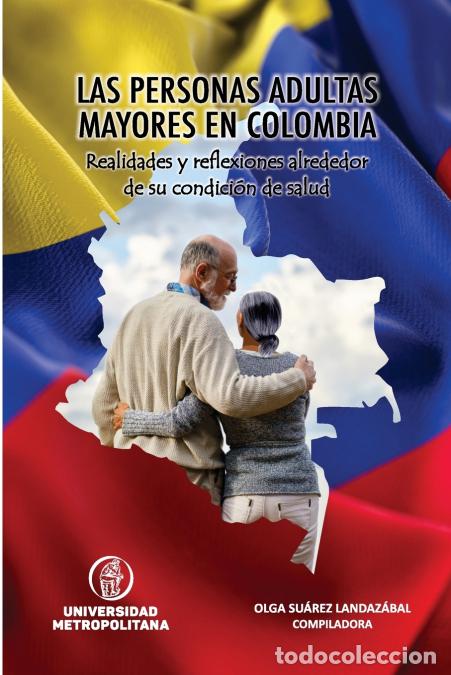 Libros: LAS PERSONAS ADULTAS MAYORES EN COLOMBIA - Realidades y Reflexiones alrededor de su condici&oacute;n de sal
