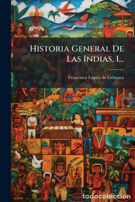 Libri: Historia General De Las Indias, 1... - Francisco L&oacute;pez de G&oacute;mara
