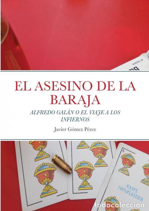 Libros: EL ASESINO DE LA BARAJA - ALFREDO GAL&Aacute;N O EL VIAJE A LOS INFIERNOS - Javier Gomez Perez