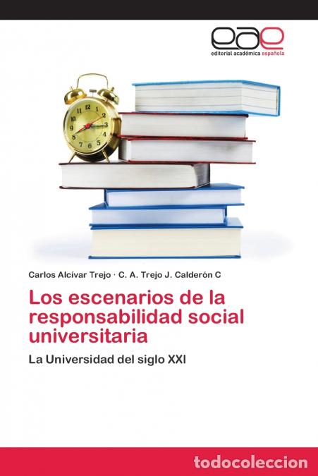 B&uuml;cher: Los escenarios de la responsabilidad social universitaria - Carlos Alc&iacute;var Trejo,CATrejo JCalder&oacute;n C