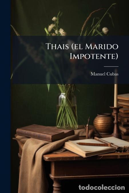 Livros: Thais (el Marido Impotente) - Novela M&eacute;dico-legal... - Manuel Cubas