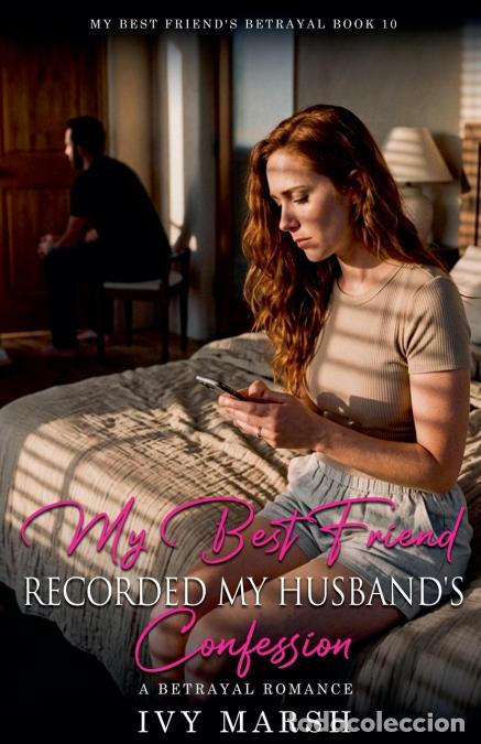 Livros: My Best Friend Recorded My Husband?s Confession - Ivy Marsh