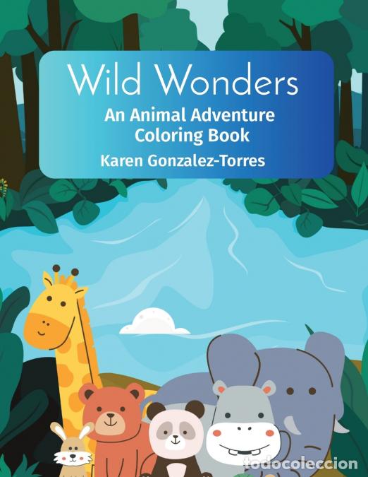 Livros: Wild Wonders - An Animal Adventure Coloring Book - Karen Melissa Gonzalez-Torres