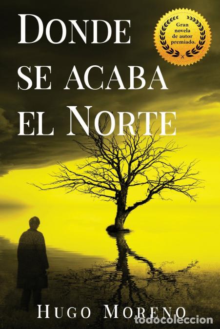 B&uuml;cher: Donde se acaba el Norte - Hugo Moreno