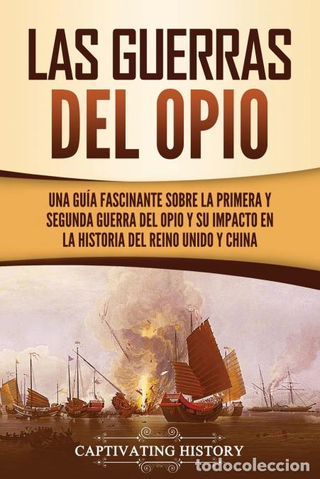 Livros: Las guerras del Opio - Una gu&iacute;a fascinante sobre la primera y segunda guerra del Opio y su impacto e