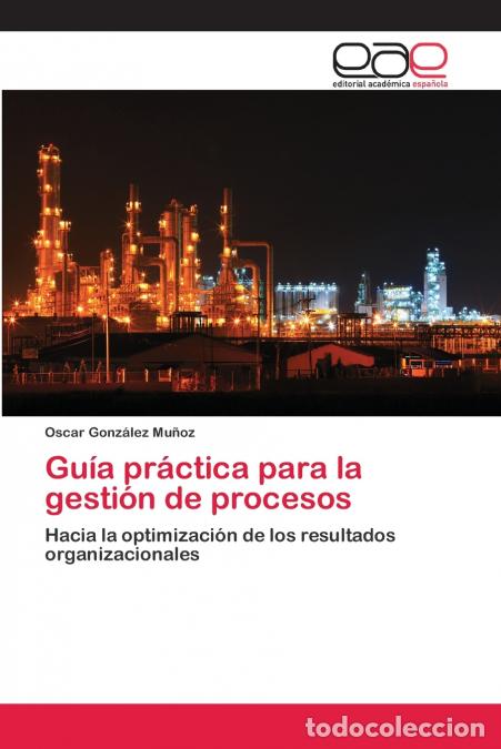 B&uuml;cher: Gu&iacute;a pr&aacute;ctica para la gesti&oacute;n de procesos - Oscar Gonz&aacute;lez Mu&ntilde;oz