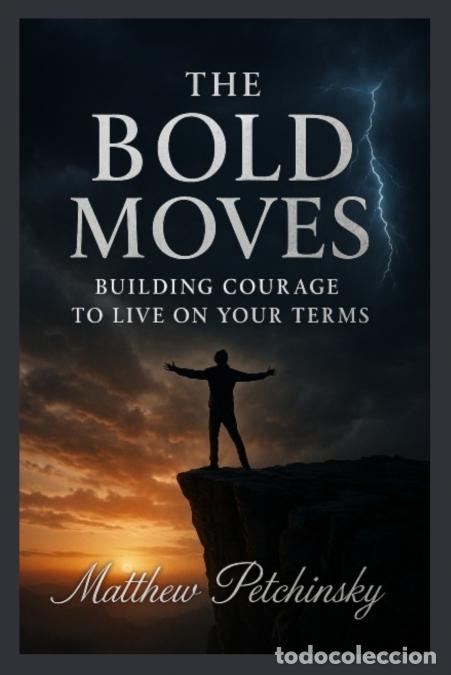 Libros: Bold Moves - Building Courage to Live on Your Terms - Matthew Petchinsky