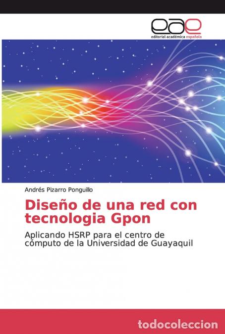Libros: Dise&ntilde;o de una red con tecnologia Gpon - Andr&eacute;s Pizarro Ponguillo