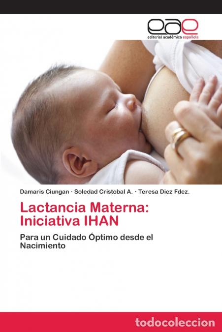 Libri: Lactancia Materna - Iniciativa IHAN - Damaris Ciungan,Soledad Cristobal A.,Teresa Diez Fdez.