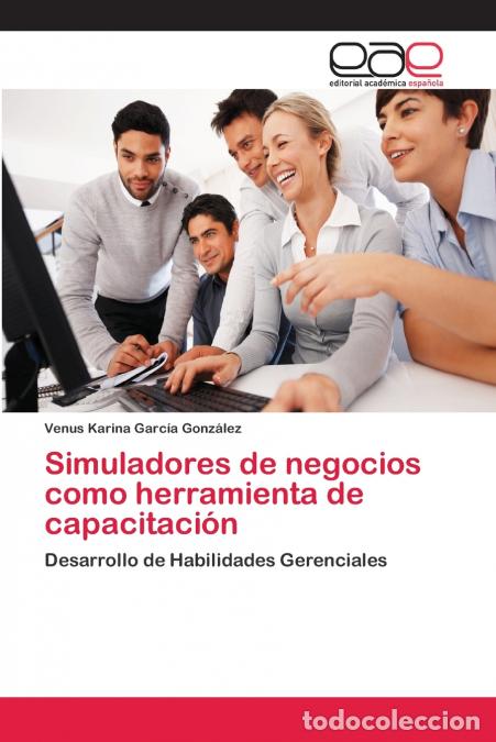 books: Simuladores de negocios como herramienta de capacitaci&oacute;n - Venus Karina Garc&iacute;a Gonz&aacute;lez
