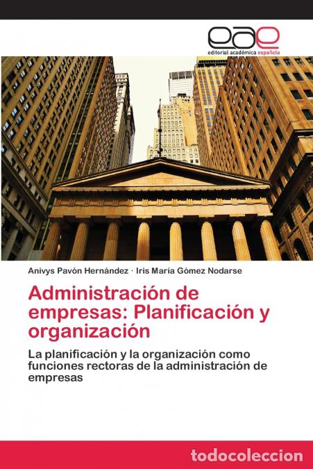 Livres: Administraci&oacute;n de empresas - Planificaci&oacute;n y organizaci&oacute;n - Anivys Pav&oacute;n Hern&aacute;ndez,Iris Mar&iacute;a G&oacute;mez