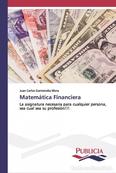 books: Matem&aacute;tica Financiera - Juan Carlos Garmendia Mora