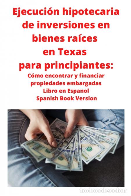 Libri: Ejecuci&oacute;n hipotecaria de inversiones en bienes ra&iacute;ces en Texas para principiantes - C&oacute;mo encontrar y