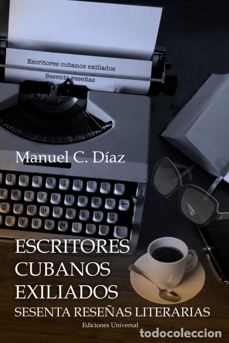 Libros: ESCRITORES CUBANOS EXILIADOS SESENTA RESE&Ntilde;AS LITERARIAS - Manuel CD&iacute;az
