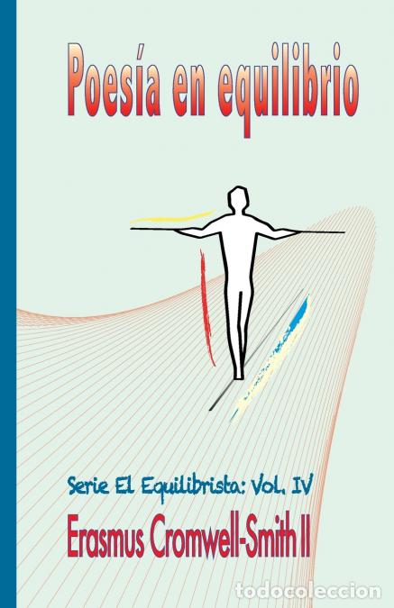 B&uuml;cher: Poes&iacute;a en equilibrio - serie El Equilibrista: Vol. IV - Erasmus Cromwell-Smith