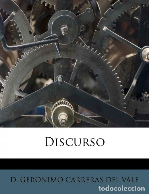 Libri: Discurso - DGERONIMO CARRERAS DEL VALE,D. GERONIMO CARRERAS DEL VALE