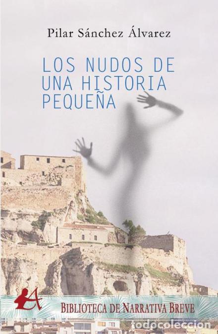 Libri: Los nudos de una historia peque&ntilde;a - S&aacute;nchez &Aacute;lvarez Pilar