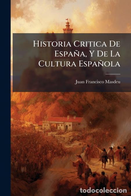 Livros: Historia Critica De Espa&ntilde;a, Y De La Cultura Espa&ntilde;ola - Espa&ntilde;a Antigua. 1784-85... - Juan Francisco M
