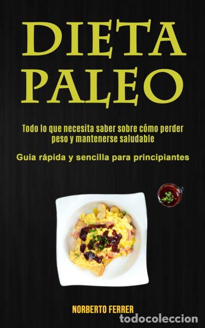 Livres: Dieta Paleo - Todo lo que necesita saber sobre c&oacute;mo perder peso y mantenerse saludable (Gu&iacute;a r&aacute;pida