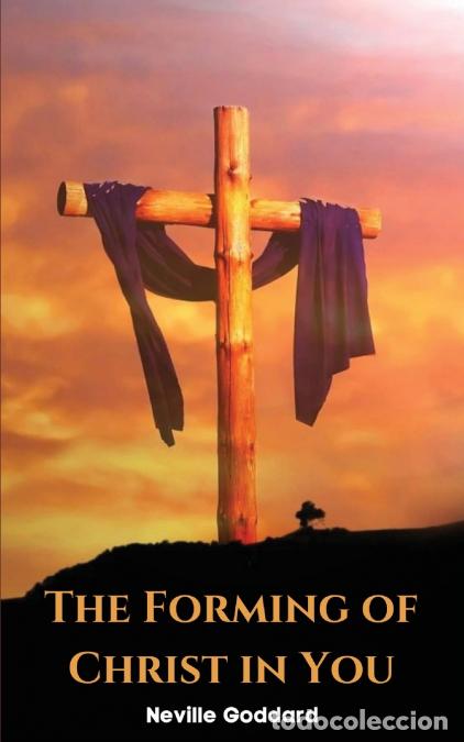 B&uuml;cher: The Forming of Christ in You - Neville Goddard