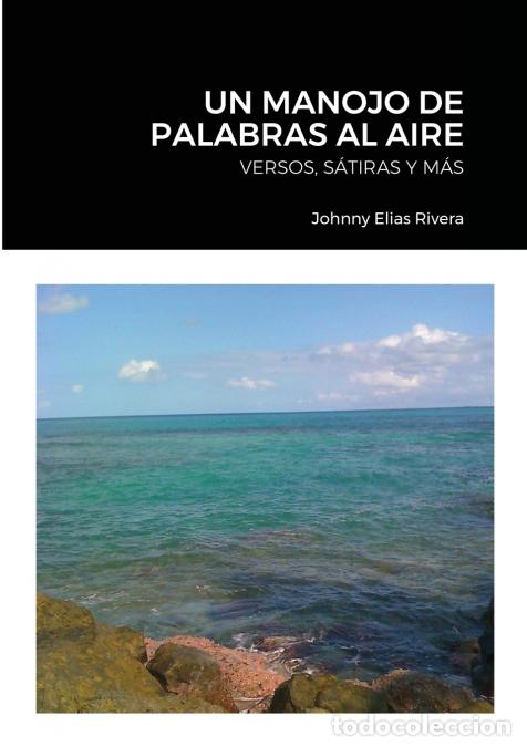 Libri: UN MANOJO DE PALABRAS AL AIRE - VERSOS, SATIRAS Y MAS - Johnny Elias Rivera