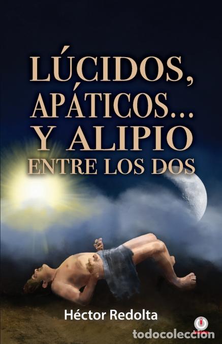 Libri: L&uacute;cidos, ap&aacute;ticos... y Alipio entre los dos - H&eacute;ctor Redolta
