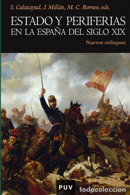 B&uuml;cher: Estado y periferias en la Espa&ntilde;a del siglo XIX - Nuevos enfoques - Autores Varios,Jes&uacute;s Mill&aacute;n Garc&iacute;