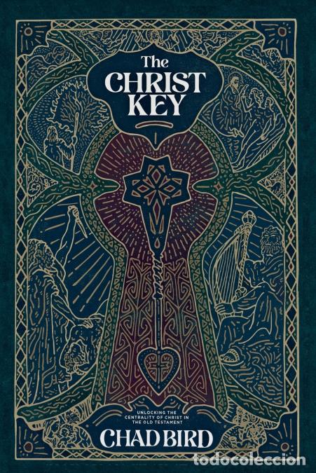 Livros: The Christ Key - Unlocking the Centrality of Christ in the Old Testament - Chad Bird