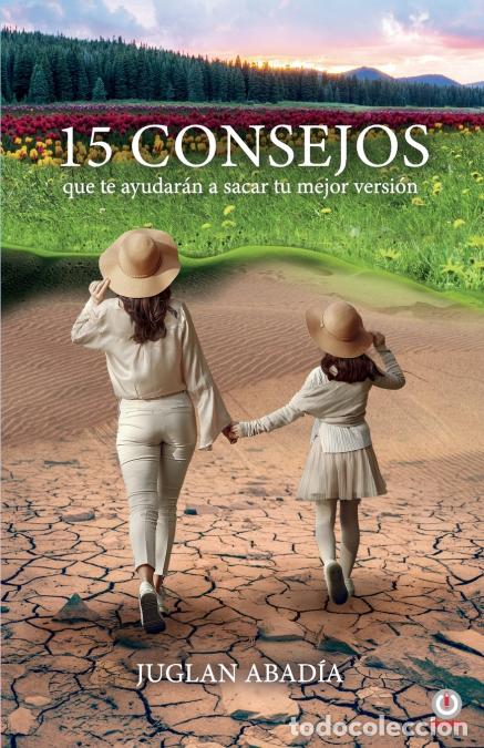 Libri: 15 consejos que te ayudar&aacute;n a sacar tu mejor versi&oacute;n - JUGLAN ABAD&Iacute;A