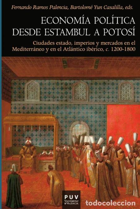 B&uuml;cher: Econom&iacute;a pol&iacute;tica desde Estambul a Potos&iacute; - Ciudades estado, imperios y mercados en el Mediterr&aacute;neo