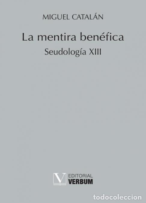 B&uuml;cher: La mentira ben&eacute;fica - Seudolog&iacute;a XIII - Miguel Catal&aacute;n