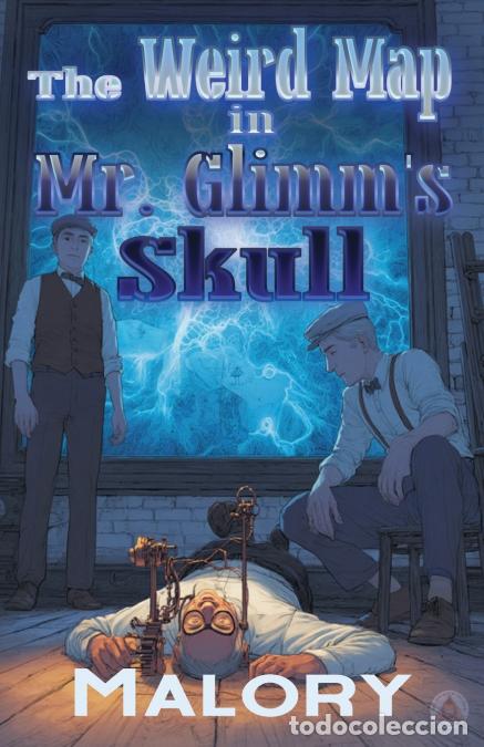 Libros: The Weird Map in Mr. Glimm?s Skull - Malory