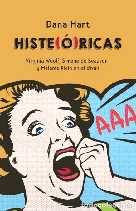 books: Histe(&oacute;)ricas - Virginia Woolf, Simone de Beauvoir y Melanie Klein al div&aacute;n - Dana Hart