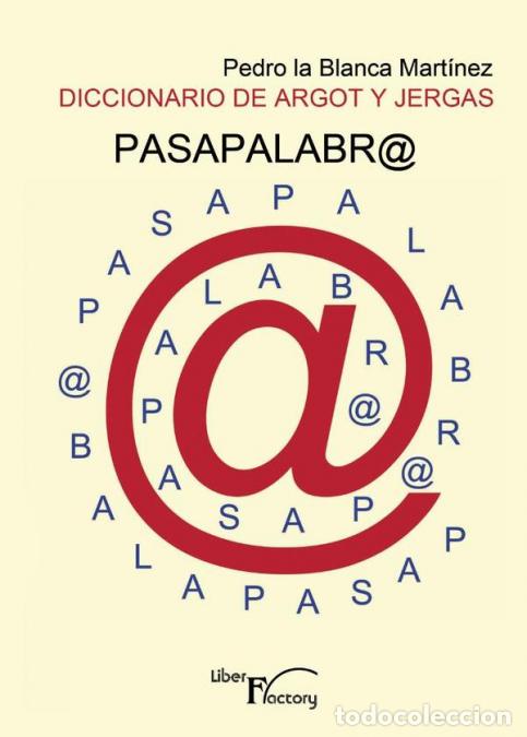 Libri: Pasapalabra@ - Diccionario de argot y jergas - Pedro La Blanca Mart&iacute;nez