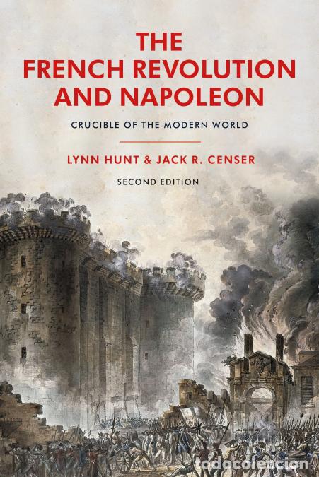 B&uuml;cher: The French Revolution and Napoleon - Crucible of the Modern World - Lynn Hunt,Jack R. Censer