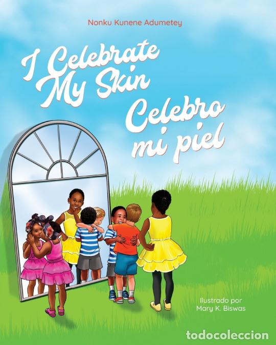 Libros: I Celebrate My Skin - Celebro mi piel - Mary KBiswas,Nonku Kunene Adumetey