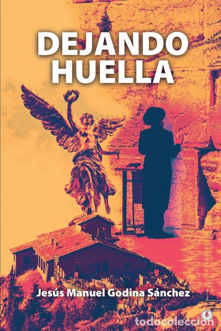 Libros: Dejando huella - Jes&uacute;s Manuel Godina S&aacute;nchez