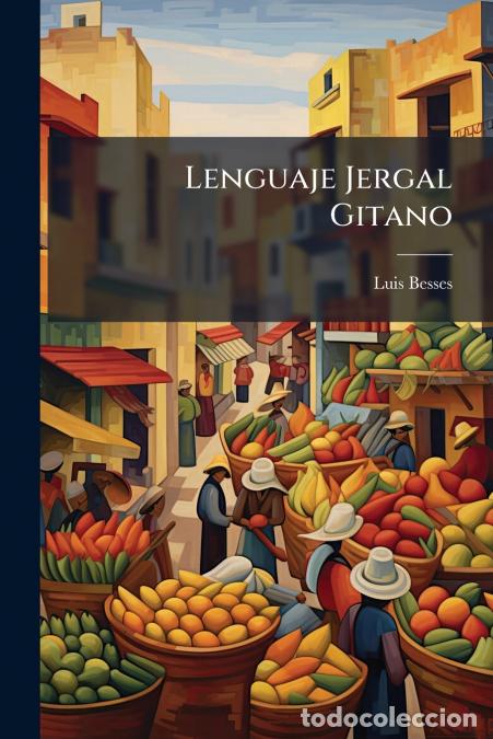 B&uuml;cher: Lenguaje Jergal Gitano - Luis Besses